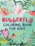 BUTTERFLY COLORING BOOK FOR KIDS : 50 Adorable and Original Butterfly Coloring Pages. Easy and Cute Designs to Color for Girls and Boys Ages 4-8.