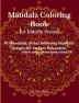 Mandala Coloring Book for Elderly Person : An Adult Coloring Book Featuring Beautiful Mandalas Designed to Soothe the Soul Stress Relieving Mandala Designs for the Elderly Relaxation