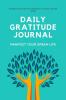 Daily Gratitude Journal 10 Minutes Daily and Monthly Gratitude for 120 Days (Manifest your Dream Life) Gratitude for Thankfulness and Positivity