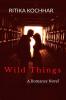 Wild Things: A Romance Novel