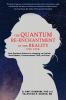 The Quantum Re-enchantment of the Reality You Live