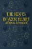 THE KEY IS IN YOUR HEART-JOURNAL NOTEBOOK : UNIQUE PERSONAL JOURNAL FOR WOMEN TEENS. DAILY DIARY FOR YOUR EVERYDAY THOUGHTS-NOTE TAKING. LINED NOTEBOOK