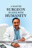 A Master Surgeon in Love with Humanity