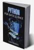 PYTHON FOR DATA SCIENCE Ivor Osborne : The Complete Step-by-Step Python Programming Guide. Learn How to Master Big Data Analysis and Machine Learning (2022 Edition For Beginners)