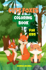 Cute Foxes Coloring Book for Kids : 40 Beautiful illustrations with Cute and Funny Foxes