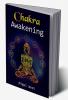 Chakra Awakening : Learn Chakra Balancing Chakra Healing and Reiki Healing with this Guide. Guided meditation will help you heal your body and increase your energy (2022 Guide for Beginners)