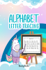 Alphabet Letter Tracing : Amazing Activity Book For Kids:Alphabet Letter Tracing Ages:4-7