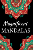 Magnificent Mandalas : an adult coloring book with beautiful and relaxing mandalas for stress relief and relaxation recommended for adults advanced level