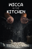 Wicca in the Kitchen : Cookbook with Simple Recipes and Magical Meal Spells (2022 Guide for Beginners)