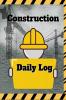 Construction Daily Log : Record Workforce Tasks Schedules Daily Activities Etc.