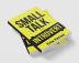 SMALL TALK FOR INTROVERT : The Ultimate Social Skills Guidebook for Introverts on How to Lose Fear Improve Your Charisma Lessen Social Anxiety and Talk to New People (2022 Edition)