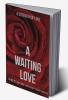 A WAITING LOVE : THE STRENGTH OF LOVE