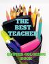 THE BEST TEACHER : Inspirational Quotes. Easy Coloring Book for Teens and Adults