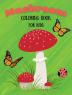 Mushroom Coloring Book for Kids : Beautiful Mushroom Coloring Pages for Girls and Boys Ages 4-12