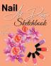 Nail Art Design Sketchbook For Women : A Nail Art Templates Fashion Design Sketchbook for Girls Nail Techs Artists Manicurists. Professional Notebook with Templates to Track Nail Design Portfoli...