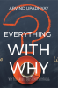 Everything with why : Why You Should Question Everything