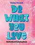 Do What You Love Motivational Coloring Book : Coloring Book with Inspirational Affirmations for Teens and Adults