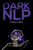 DARK NLP : Understanding and Using the Secret NLP Methods of Manipulation in Conversational Manipulation. Become an Expert in Manipulating People's Minds with Dark Methods (2022 Guide for Beginners)