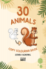 30 Animals Copy Colouring Book : 30 Cute Animal Copy Colouring Pages Gift for Kids and Toddlers Ages 3-8 | Painting and Drawing Book with 30 Big Animal Pictures