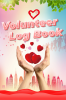 Volunteer Log Book: : Work Hours Log For Volunteer - Community Service Log Book - Volunteering Journal Notebook Dairy To Record