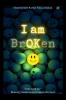 I AM BROKEN