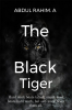 The Black Tiger : Hard work beats talent; smart work beats hard work but self-work beats them all.