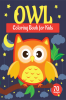 Owl Coloring Book for Kids : A Unique Collection of 70 Coloring Pages with Cute Owls Designs for Toddlers and Children Boys and Girls Ages 2-4 4-8