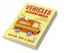 Vehicles Scissor Skills : 3 IN 1 Color Cut and Glue Vehicles Activity Book for Kids (Ages 3+) with Car Bus Truck Bicyle Train Van and Many More Vehicles!