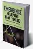 Emergence: Sculpting New Thinking