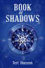 Book of Shadows Teri Hanson : A Spellbook for Wiccans Witches and Other Magical Masters (2022 Guide for Beginners)