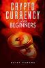 CRYPTOCURRENCY FOR BEGINNERS : An Investing and Trading Guide for Bitcoin and Other Popular Cryptocurrencies (2022 Crash Course)