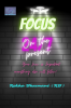 Focus On The Present : Your now is important everything else will follow