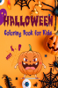 Happy Halloween Coloring Book for Kids : Fun Coloring Pages with Halloween Theme For Kids Ages 4-8 with Colorful Cover | Perfect Gift for Kids and Toddlers