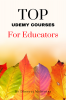 TOP UDEMY COURSES FOR EDUCATORS