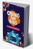 CODING FOR KIDS : Beginners' Complete And Intuitive Guide To Learning To Code (2022 Crash Course for Newbies)