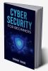 Cyber Security for Beginners Barnaby Jenkins : An Introduction to Information Security and Modern Cyberthreats for People Just Starting Out (2022 Guide for Newbies)