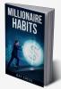 Millionaire Habits : Money Wealth and Success. The Simple Habits and Thinking for Millionaire (2022 Guide for Beginners)