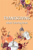 THANKSGIVING Adult Coloring Book : Simple and bold images with big patterns celebrating Thanksgiving harvest season and Autumn for stress relief and relaxation.