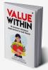 Value Within : 16 Solution Oriented Approaches to Self Worth