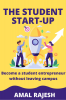 The Student Startup : Become a student Entrepreneur without leaving campus