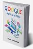 GOOGLE ADS and SEO : Learn All About Google and SEO and How to Use Their Powers for Your Business (2022 Guide for Beginners)