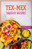 Tex-Mex Takeout Recipes : Homemade Tex-Mex Food You Should Try (2022 Cookbook for Beginners)