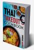 Thai Takeout Cookbook : Start Cooking Thai Food Recipes Inspired by Your Favorite Takeout (2022 Guide for Beginners)