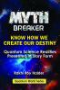 Myth Breaker : Know How We Create Our Destiny (Illustrated)