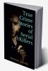 True Crime Stories of Serial Killers