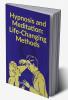 Hypnosis and Meditation: Life-Changing Methods