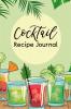 Cocktail Recipe Journal : A Notebook for All Your Favorites Recipes