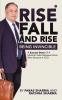 Rise Fall and Rise - Being Invincible : A Success Story of a Medical Sales Representative Who Became a CEO