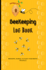 Beekeeping Log Book : Amazing Beekeeper Journal to Track Your Beehive Progress and Behavior of the colony | Tracking Journal and Checklist for Beekeepers &amp; Bee lovers | Perfect Gift for Women o...