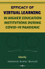 Efficacy of Virtual Learning in Higher Education Institutions during COVID-19 Pandemic